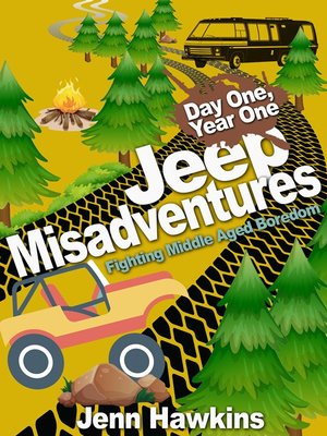 cover image of Jeep Misadventures-Fighting Middle Aged Boredom Day One, Year One